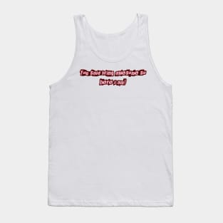 You said bring awesome so here i am! Tank Top